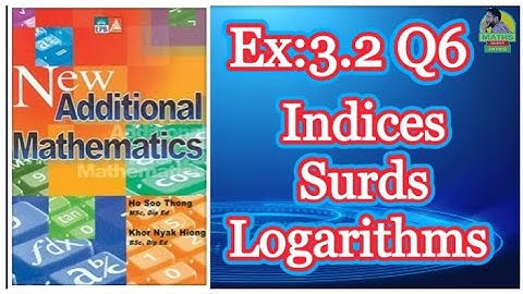Q6 || Ex:3.2 || Add Maths || Marshal Cavendish || Indices Surds and Logarithms
