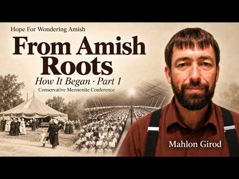 From Amish Roots: How the Conservative Mennonite Conference Began | Mahlon Girod (Part 1)