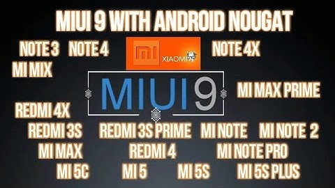 List of devices To Get MIUI 9 with Android Nougat