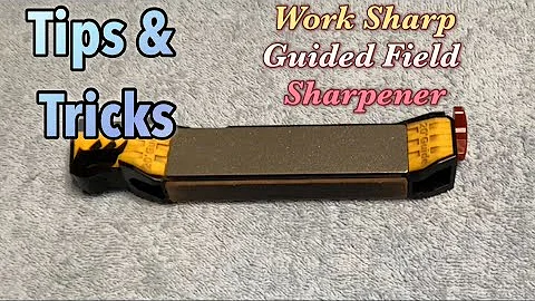 Tips & Tricks: Work Sharp Guided Field Sharpener 