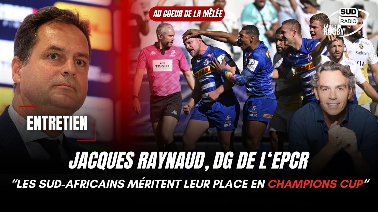 Jacques Raynaud, DG de l'EPCR : "Les franchises sud-africaines méritent leur place en Champions Cup"