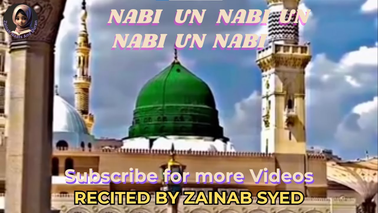 NABI UN NABI UN NABI UN NABI Beautifully Recited by ZAINAB SYED