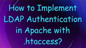 How to Implement LDAP Authentication in Apache with .htaccess?