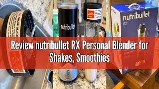 Review nutribullet RX Personal Blender for Shakes, Smoothies, Food Prep, and Frozen Blending, 45 Oun