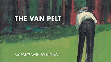 The Van Pelt "My Bouts with Pouncing" [Official Audio]