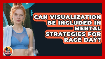 Can Visualization Be Included in Mental Strategies for Race Day? - All Sorts Of Running