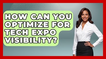 How Can You Optimize for Tech Expo Visibility? | Conventions Network