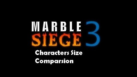 Marble Siege All Characters Size Comparsion