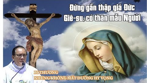 BI THƯƠNG NHƯNG KHÔNG MẤT ĐƯỜNG HY VỌNG | Lễ Đức Mệ Sầu Bi | Lm. Andre Nguyễn Ngọc Dũng, CSsR