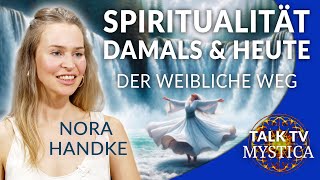 Nora Handke - Spiritualität damals und heute: Der weibliche Weg | MYSTICA.TV