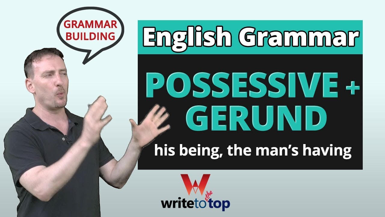 english-grammar-possessive-gerund-his-being-the-man-s-having-youtube