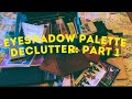 Eyeshadow Palette Declutter (Part 1): Starting with over 120 palettes 🤷🏻‍♀️🤪🥹