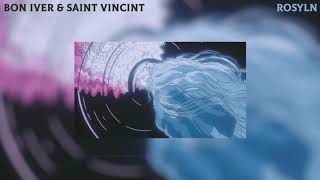 Bon Iver & St. Vincent - Rosyln (Slowed + Reverb)