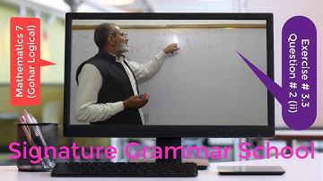 Mathematics 7 Exercise # 3.3 Question # 2 (i to vi) Gohar Logical - Signature Grammar School