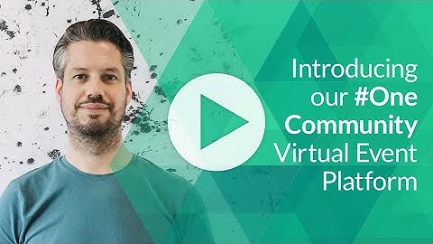 Introducing our #OneCommunity Virtual Event Platform