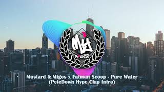 Mustard & Migos x Fatman Scoop - Pure Water (PeteDown Hype Clap Intro)