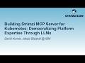 Building Strimzi MCP Server for Kubernetes: Democratizing Platform Exper... | D. Kornel, J. Stejskal