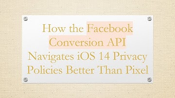 How the Facebook Conversion API Navigates iOS 14 Privacy Policies Better Than Pixel