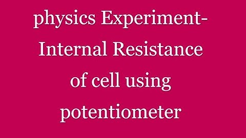 PHYSICS PRACTICAL (XII -BOARD) -internal resistance using potentiometer