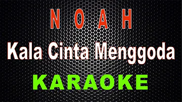 NOAH - Kala Cinta Menggoda (Karaoke) | LMusical