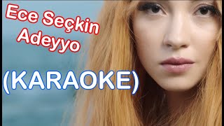 Ece Seçkin - Adeyyo (Karaoke) Resimi