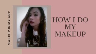 How I Do My Makeup