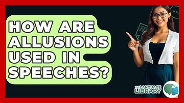 How Are Allusions Used In Speeches? - The Language Library