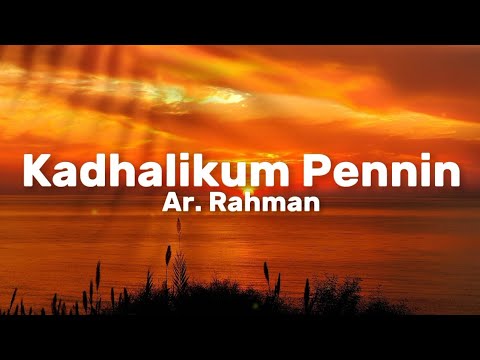 Ar.Rahman - Kadhalikum Pennin (Lyrics)