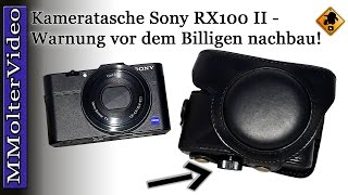 Kameratasche für sony RX100 II - Warnung vor dem Billigen Nachbau! MMolterVideo