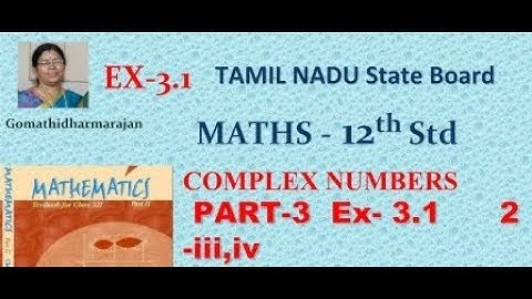 12th  Maths  [Vol -I Part-3]  Complex Numbers  Ex 3.1 sum 2-iii,iv  Gomathi dharmarajan