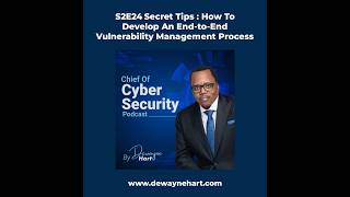 S2E24 - SECRET TIPS : How To Develop An End-to-End Vulnerability Management Process