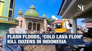 Floods, landslides, and cold lava flow kill dozens in Indonesia