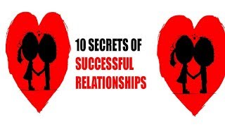 10 Secrets Of Successful Relationships | Rules Of Relationship