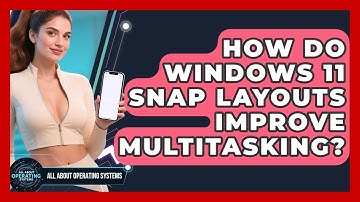 How Do Windows 11 Snap Layouts Improve Multitasking? - All About Operating Systems
