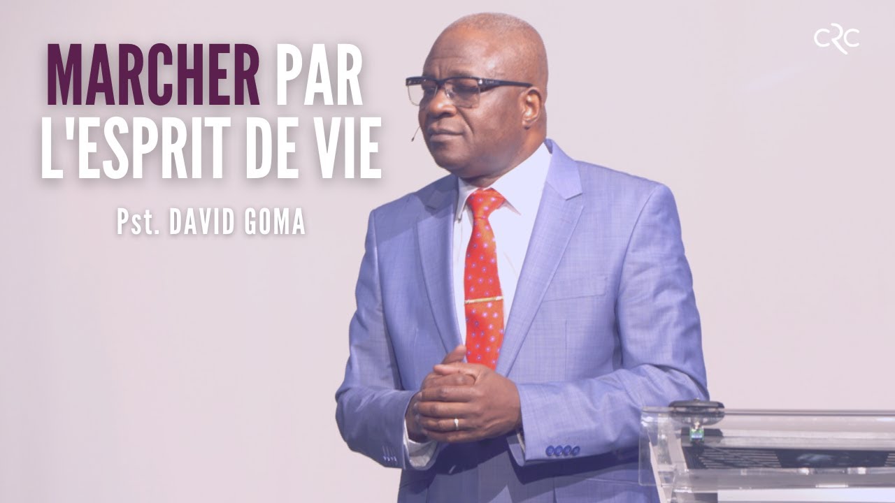 Marcher par l'Esprit de vie | Pst. David Goma [08 août 2021]