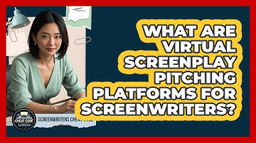 What Are Virtual Screenplay Pitching Platforms For Screenwriters? - Screenwriter