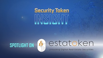Security Token Insight: STO Spotlight featuring Estatoken & La Estancia Holdings