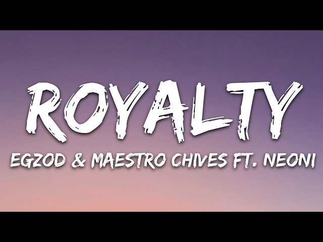 Egzod u0026 Maestro Chives - Royalty (Lyrics) ft. Neoni class=