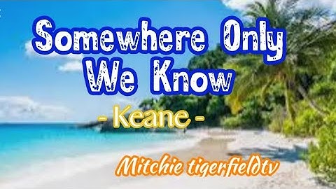 KEANE - SOMEWHERE ONLY WE KNOW || COVER SONG with LYRICS