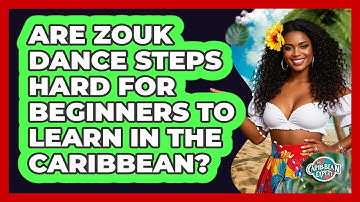 Are Zouk Dance Steps Hard For Beginners To Learn In The Caribbean? - The Caribbean Expert