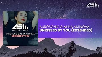 Aurosonic & Alina Aminova - Unkissed By You (Extended)