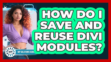 How Do I Save And Reuse Divi Modules? - WP Solutions Guru