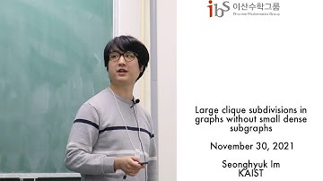 2021.11.30, Seonghyuk Im (임성혁), Large clique subdivisions in graphs without small dense subgraphs