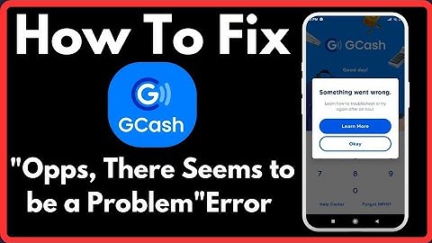 Fix GCash Oops! There seems to be a problem. Please try again later. (TRW7)