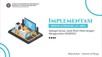 IMPLEMENTASI SENSOR ULTRASONIC HC-SR04 SEBAGAI SENSOR JARAK PARKIR MOBIL DENGAN NODE MCU ( IoT )