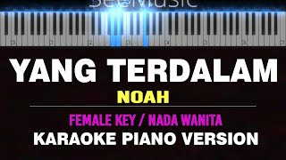 YANG TERDALAM - Noah ( KARAOKE PIANO - FEMALE KEY ) by Othista