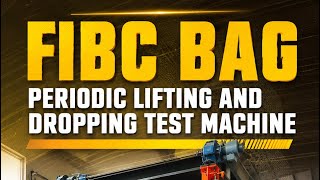 FIBC Bag Periodic Lifting and Dropping Test Machine