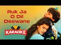 Ruk Ja O Dil Deewane  - Karaoke With Lyrics | Udit Narayan | Kajol | Shah Rukh Khan| Old Songs