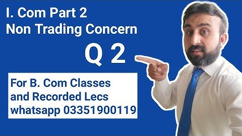 I.com Part 2 Accounting Lectures  4 q 2 non trading concern whatsapp for classes 03351900119
