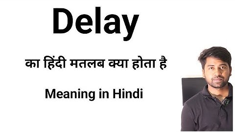Delay Meaning in Hindi | Delay Ka Hindi Matlab Kya Hota Hai | Delay Simple Explanation